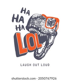 laugh out loud slogan with dinosaur head in glasses vector illustration