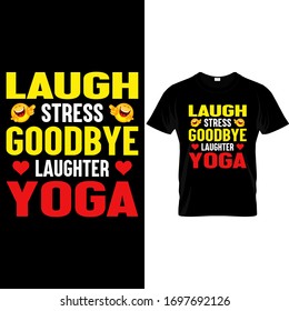 laugh Stress Goodbye laughter Yoga-Laughter,Yoga T Shirt Design Template vector