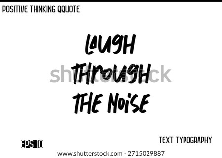 Laugh Through The Noise   -Positive Thinking Modern Cursive Lettering Typography Vector Design