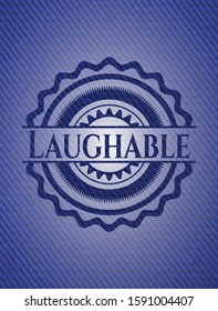 Laughable badge with denim texture. Vector Illustration. Detailed.