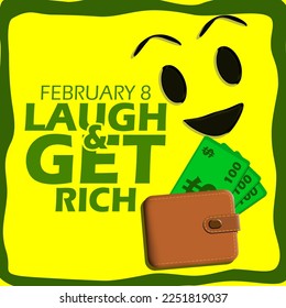 Laughing face icon with wallet and money and bold text in frame on yellow background to commemorate Laugh and Get Rich Day on February 8