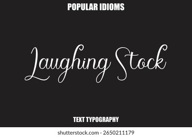 Laughing Stock Stylist Calligrathy text Idioms