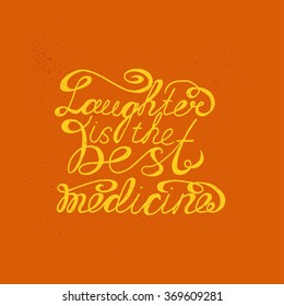 Laughter is the best medicine. Hand drawn inspirational and motivating phrase,quote. Vector isolated typography design element for home decor, greeting cards, posters print invitations T-shirt