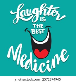 Laughter is the best medicine. Inspirational motivational quote. Vector illustration.