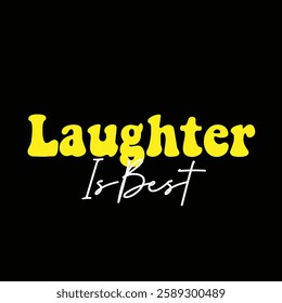 laughter is best text on black background.