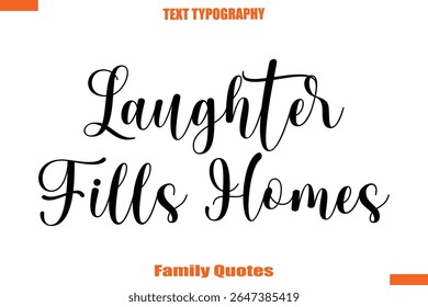 Laughter Fills Homes Typographic text family saying