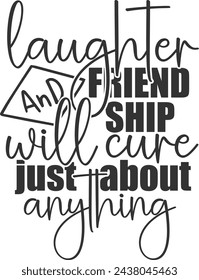 Laughter And Friendship Will Cure Just About Anything - Friends Illustration