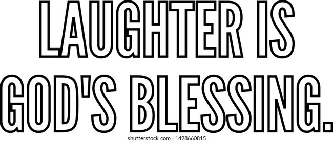 Laughter is God's blessing outlined text art