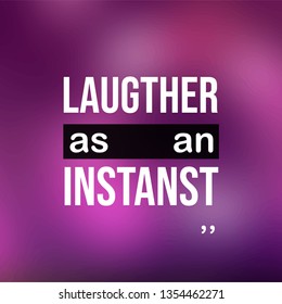 Laughter is an instanst. Life quote with modern background vector illustration