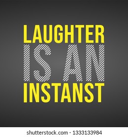 Laughter is an instant. Life quote with modern background vector illustration