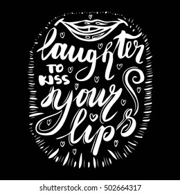 Laughter to kiss your lips.Good wishes card. Hand lettering with hand drawn sketch Hipster doodle tattoo elements.