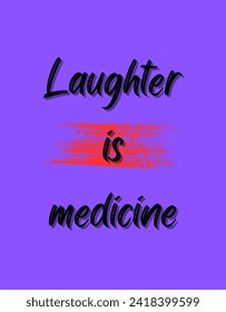 Laughter is medicine Inspirational and motivational quotes Hand lettering custom typography for your designs: for prints, posters, cards,t-shirts design coffee mug design.