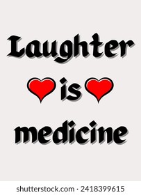 Laughter is medicine Inspirational and motivational quotes Hand lettering custom typography for your designs: for prints, posters, cards,t-shirts design coffee mug design.