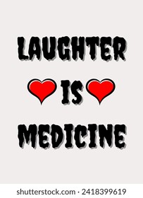 Laughter is medicine Inspirational and motivational quotes Hand lettering custom typography for your designs: for prints, posters, cards,t-shirts design coffee mug design.