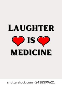 Laughter is medicine Inspirational and motivational quotes Hand lettering custom typography for your designs: for prints, posters, cards,t-shirts design coffee mug design.