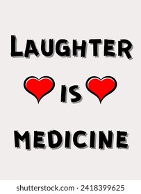 Laughter is medicine Inspirational and motivational quotes Hand lettering custom typography for your designs: for prints, posters, cards,t-shirts design coffee mug design.