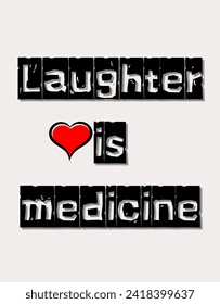 Laughter is medicine Inspirational and motivational quotes Hand lettering custom typography for your designs: for prints, posters, cards,t-shirts design coffee mug design.