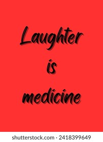 Laughter is medicine Inspirational and motivational quotes Hand lettering custom typography for your designs: for prints, posters, cards,t-shirts design coffee mug design.