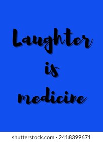 Laughter is medicine Inspirational and motivational quotes Hand lettering custom typography for your designs: for prints, posters, cards,t-shirts design coffee mug design.