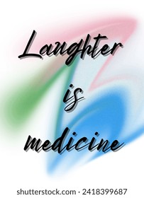 Laughter is medicine Inspirational and motivational quotes Hand lettering custom typography for your designs: for prints, posters, cards,t-shirts design coffee mug design.