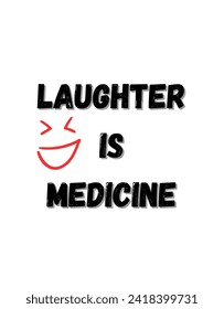 Laughter is medicine Inspirational and motivational quotes Hand lettering custom typography for your designs: for prints, posters, cards,t-shirts design coffee mug design.