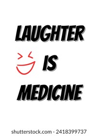 Laughter is medicine Inspirational and motivational quotes Hand lettering custom typography for your designs: for prints, posters, cards,t-shirts design coffee mug design.