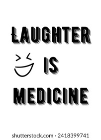 Laughter is medicine Inspirational and motivational quotes Hand lettering custom typography for your designs: for prints, posters, cards,t-shirts design coffee mug design.