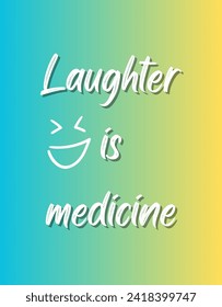 Laughter is medicine Inspirational and motivational quotes Hand lettering custom typography for your designs: for prints, posters, cards,t-shirts design coffee mug design.