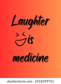 Laughter is medicine Inspirational and motivational quotes Hand lettering custom typography for your designs: for prints, posters, cards,t-shirts design coffee mug design.