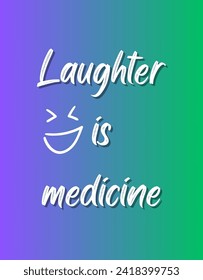 Laughter is medicine Inspirational and motivational quotes Hand lettering custom typography for your designs: for prints, posters, cards,t-shirts design coffee mug design.