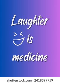 Laughter is medicine Inspirational and motivational quotes Hand lettering custom typography for your designs: for prints, posters, cards,t-shirts design coffee mug design.