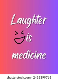 Laughter is medicine Inspirational and motivational quotes Hand lettering custom typography for your designs: for prints, posters, cards,t-shirts design coffee mug design.