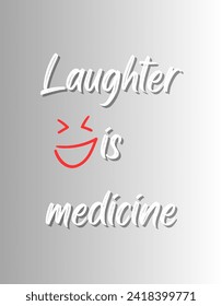 Laughter is medicine Inspirational and motivational quotes Hand lettering custom typography for your designs: for prints, posters, cards,t-shirts design coffee mug design.