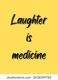 Laughter is medicine Inspirational and motivational quotes Hand lettering custom typography for your designs: for prints, posters, cards,t-shirts design coffee mug design.