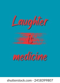 Laughter is medicine Inspirational and motivational quotes Hand lettering custom typography for your designs: for prints, posters, cards,t-shirts design coffee mug design.