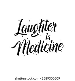 laughter is medicine text on white background.