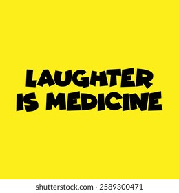 laughter is medicine text on yellow background.