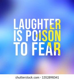 Laughter is poison to fear. Life quote with modern background vector illustration