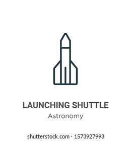 Launching shuttle outline vector icon. Thin line black launching shuttle icon, flat vector simple element illustration from editable astronomy concept isolated on white background