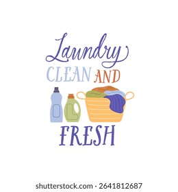 Laundry clean and fresh vector quote. Basket of dirty laundry and home detergents in plastic bottles. Laundry illustration isolated on white background.