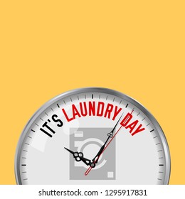 It's Laundry Day. White Vector Clock with Motivational Slogan. Analog Metal Watch with Glass. Vector Illustration Isolated on Solid Color Background. Washer Icon.