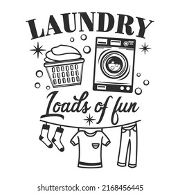 Laundry loads of fun funny slogan inscription. Laundry vector quotes. Isolated on white background. Funny textile, frame, postcard, banner decorative print. Illustration with typography.
