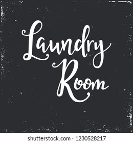 Laundry room Hand drawn typography poster. Conceptual handwritten phrase Home and Family T shirt hand lettered calligraphic design. Inspirational vector