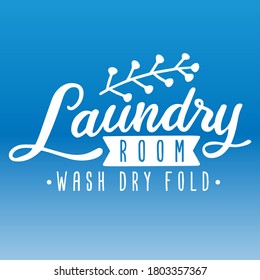 Laundry Room, Quote Motivational Design. House Decoration Badge Illustration Vector Sayings.