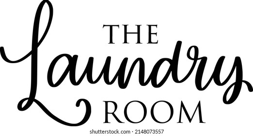 The Laundry Room Quotes. Laundry Lettering Quotes For Printable Poster, Tote Bag, Mugs, T-Shirt Design.
