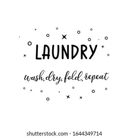 Laundry wash, dry, fold, repeat. Lettering. Ink illustration. Modern brush calligraphy Isolated on white background. t-shirt design