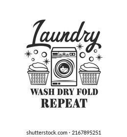 Laundry wash dry fold repeat funny slogan inscription. Laundry vector quotes. Isolated on white background. Funny textile, frame, postcard, banner decorative print. Illustration with typography.