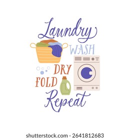 Laundry wash dry fold repeat vector quote. Washing machine, laundry basket and home detergent in plastic bottle. Laundry illustration isolated on white background.