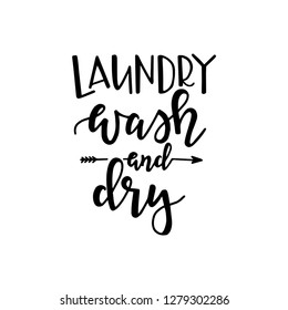 Laundry wash and dry Hand drawn typography poster. Conceptual handwritten phrase Home and Family T shirt hand lettered calligraphic design. Inspirational vector
