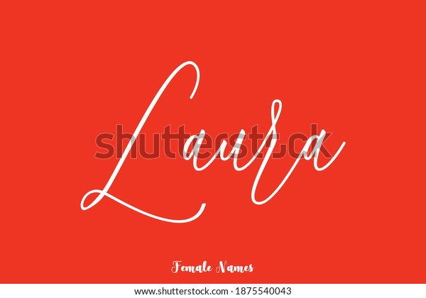 Laura-Female Name Typescript Cursive\
Calligraphy On Red\
Background